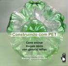 Livro - Construindo com PET: Como ensinar truques novos com garrafas velhas