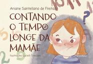 Livro - Contando o Tempo Longe da Mamãe Livro - Contando o Tempo Longe da Mamãe