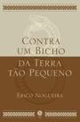 Livro - Contra um Bicho da Terra tão Pequeno