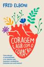 Livro - Coragem é agir com o coração