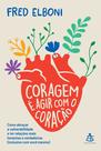 Livro - Coragem é agir com o coração