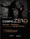 Livro - Corpo Zero Energia E Presenca Na Construcao Do Corpo Teatral