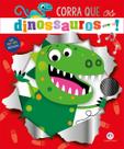 Livro - Corra que os dinossauros vêm aí!
