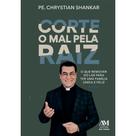 Livro - Corte o mal pela raiz Livro - Corte o mal pela raiz