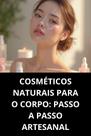 Livro Cosméticos Naturais Para O Corpo Passo A Passo Artesanal