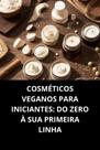 Livro Cosméticos Veganos Para Iniciantes Do Zero À Sua Primeira Linha