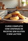 Livro Cozinha Prática Centenas de Receitas Sem Glúten e Sem Lactose - DUKE EDITORA