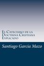 Livro CREATESPACE El Catecismo de la Doctrina Cristiana Explicado