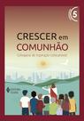 Livro - Crescer em Comunhão vol. 5 Catequista Livro - Crescer em Comunhão vol. 5 Catequista
