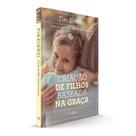 Livro - Criação de Filhos Baseada na Graça