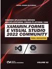Livro - Criando Aplicativos Moveis Multiplataforma (Cross-Platform) Com Xamarim.Forms E Visual Studio 2022 Community Para Iniciantes - Vol. 2 Livro - Criando Aplicativos Moveis Multiplataforma (Cross-Platform) Com Xamarim.Forms E Visual Studio 2022 Community Para Iniciantes - Vol. 2