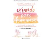 Livro - Criando bons humanos: mindfulness na educação de crianças confiantes e felizes