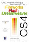 Livro - Crie, anime e publique seu site fireworks CS4, Flash cs4 e Dreamweaver CS4