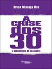Livro - Crise Dos 30, A - A Adolescencia Da Vida Adulta