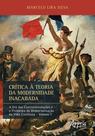 Livro - CRÍTICA À TEORIA DA MODERNIDADE INACABADA: A ERA DAS CONTRARREVOLUÇÕES E O PROBLEMA DA DEMOCRATIZAÇÃO DA VIDA COTIDIANA (VOLUME I)