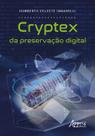Livro - Cryptex da Preservação Digital Livro - Cryptex da Preservação Digital
