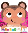 Livro - Cuidado com o macaco e seus amigos! Orelhinhas de pelúcia