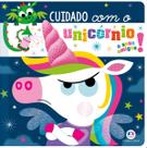 Livro - Cuidado com o unicórnio e seus amigos!