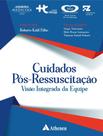 Livro - Cuidados Pos-Ressuscitacao - Visao Integrada Da Equipe