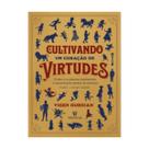 Livro - CULTIVANDO UM CORAÇÃO DE VIRTUDES - Editora Trinitas