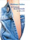 Livro - Cultura da Juventude: de 1950 a 1970