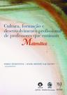 Livro - Cultura, Formação e Desenvolvimento Profissional de Professores que Ensinam Matemática Livro - Cultura, Formação e Desenvolvimento Profissional de Professores que Ensinam Matemática