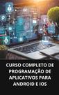 Livro curso completo de programação de aplicativos para android e ios