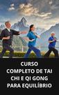 Livro curso completo de tai chi e qi gong para equilíbrio - DUKE EDITORA