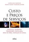 Livro - Custo E Preços De Serviços: Logística, Hospitais, Transporte, Hotelaria, Mão De Obra Livro - Custo E Preços De Serviços: Logística, Hospitais, Transporte, Hotelaria, Mão De Obra