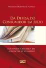 Livro - Da Defesa Do Consumidor Em Juízo: Por Danos Causados Em Acidentes De Consumo Livro - Da Defesa Do Consumidor Em Juízo: Por Danos Causados Em Acidentes De Consumo