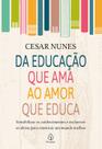 Livro - Da educação que ama ao amor que educa