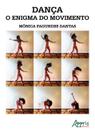 Livro - Dança, o enigma do movimento Livro - Dança, o enigma do movimento