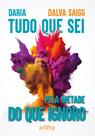Livro - Daria tudo que sei pela metade do que ignoro