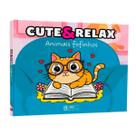 Livro de Colorir Anti-Stress - Animais Fofinhos - Cute & Relax