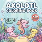 Livro de Colorir de Axolote com Desenhos Divertidos Livro de Colorir de Axolote com Desenhos Divertidos