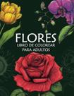 Livro de colorir para adultos: 80 belos desenhos de flores relaxantes