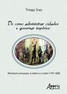 Livro - De como administrar cidades e governar impérios: almotaçaria portuguesa, os mineiros e o poder (1745-1808)