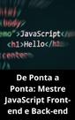 Livro De Ponta a Ponta Mestre JavaScript Front-end e Back-end
