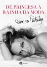 Livro - De Princesa à Rainha da Moda