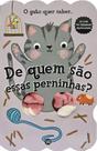 Livro - De quem são essas perninhas? O gato quer saber