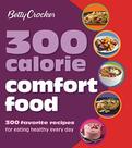 Livro de receitas Betty Crocker 300 Calorias: receitas de comida caseira reconfortante