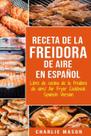 Livro de receitas do livro de receitas da Air Fryer, versão em espanhol Livro de receitas do livro de receitas da Air Fryer, versão em espanhol