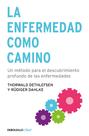 Livro DEBOLSILLO La enfermedad como camino: Un método para el descubrimiento profundo de las enfermedades Livro DEBOLSILLO La enfermedad como camino: Un método para el descubrimiento profundo de las enfermedades