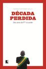 Livro - Década perdida: Dez anos de PT no poder Livro - Década perdida: Dez anos de PT no poder