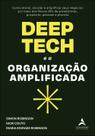 Livro - Deep tech e a organização amplificada Livro - Deep tech e a organização amplificada