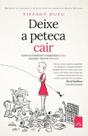 Livro - Deixe a peteca cair - Como as mulheres conquistam mais quando fazem menos
