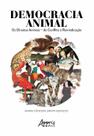 Livro - Democracia animal: os direitos animais - do conflito à reinvindicação