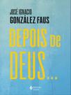 Livro - Depois de Deus... Livro - Depois de Deus...