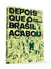 Livro - Depois que o Brasil Acabou Livro - Depois que o Brasil Acabou