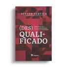 Livro (Des)Qualificado - Steven Furtick Livro (Des)Qualificado - Steven Furtick